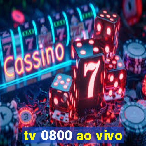 tv 0800 ao vivo